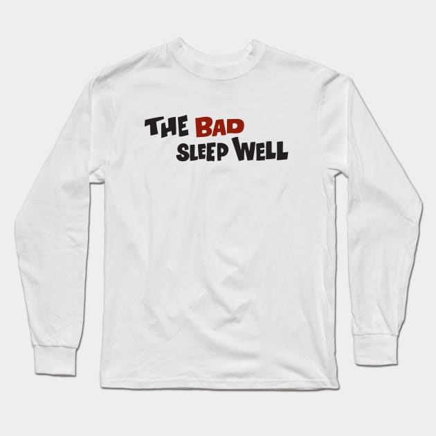 THE BAD SLEEP WELL Long Sleeve T-Shirt by ThatShelf.com